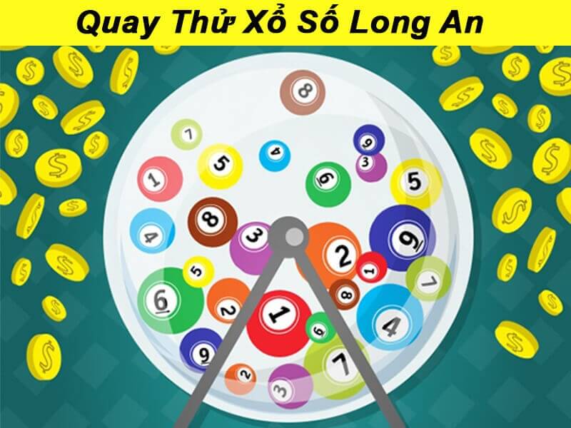 Nguyên lý hoạt động của quay thử xổ số Long An