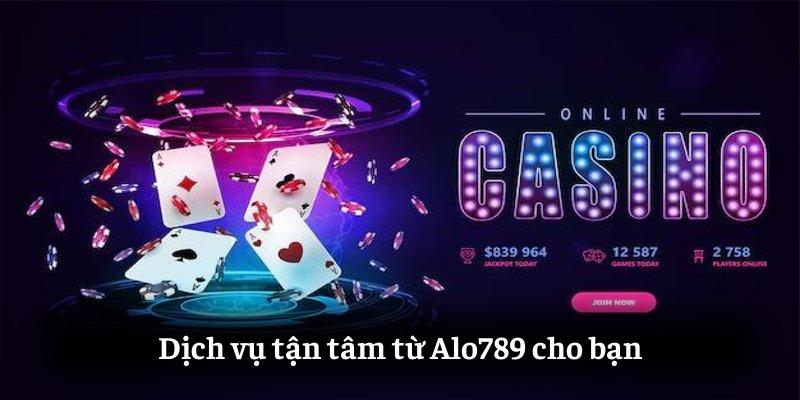 Dịch vụ tận tâm từ ALO789 cho bạn